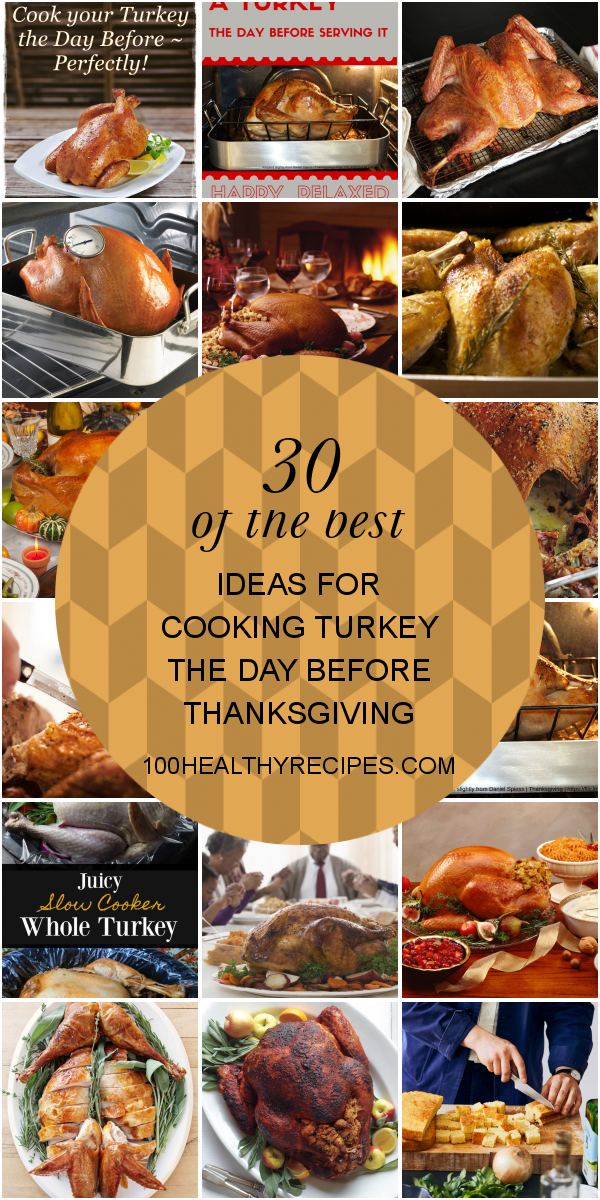 30 Of The Best Ideas For Cooking Turkey The Day Before Thanksgiving ...